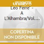 Leo Ferre' - A L'Alhambra/Vol. 3 cd