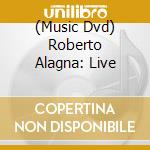 (Music Dvd) Roberto Alagna: Live cd musicale
