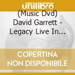 (Music Dvd) David Garrett - Legacy Live In Baden cd musicale