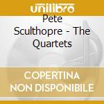 Pete Sculthopre - The Quartets cd
