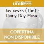 Jayhawks (The) - Rainy Day Music cd
