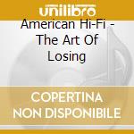 American Hi-Fi - The Art Of Losing cd