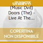 (Music Dvd) Doors (The) - Live At The Hollywood Bowl cd musicale di Doors
