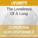 The Loneliness Of A Long cd