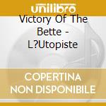 Victory Of The Bette - L?Utopiste cd