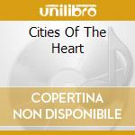 Cities Of The Heart cd