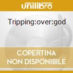 Tripping:over:god cd musicale di David Torn