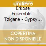 Erkose Ensemble - Tzigane - Gypsy Music Of Turkey cd