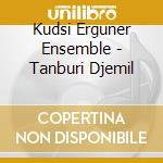 Kudsi Erguner Ensemble - Tanburi Djemil cd