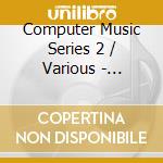 Computer Music Series 2 / Various - Computer Music Series 2 / Various cd