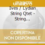 Ives / Lydian String Qtet - String Quartets 1 & 2 / Hymn Hallowe'En cd musicale di Ives / Lydian String Qtet