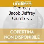 George / Jacob,Jeffrey Crumb - Makrokosmos Volume 2 cd