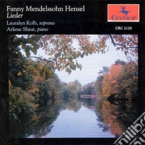 Fanny Mendelssohn-Hensel - Lieder cd musicale di Kolb/Shrut