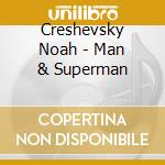 Creshevsky Noah - Man & Superman cd