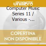Computer Music Series 11 / Various - Computer Music Series 11 / Various cd
