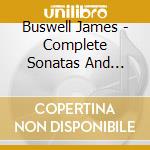 Buswell James - Complete Sonatas And Partitas For Solo V cd musicale di Buswell James