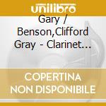 Gary / Benson,Clifford Gray - Clarinet & Piano: Bernstein, Debussy, Poulenc, Etc cd