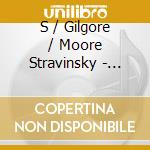 S / Gilgore / Moore Stravinsky - Ballet Encounters cd