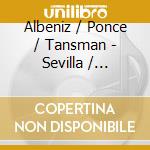 Albeniz / Ponce / Tansman - Sevilla / Granada cd musicale