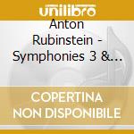 Anton Rubinstein - Symphonies 3 & 5 cd musicale di Arthur Rubinstein