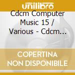 Cdcm Computer Music 15 / Various - Cdcm Computer Music 15 / Various cd