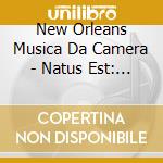 New Orleans Musica Da Camera - Natus Est: Christmas Celebration Of Medieval Music cd