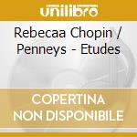 Rebecaa Chopin / Penneys - Etudes cd