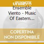Ensemble Viento - Music Of Eastern Europe cd musicale di Ensemble Viento