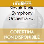 Slovak Radio Symphony Orchestra - Symphonic And Wind Music cd musicale di Slovak Radio Symphony Orchestra