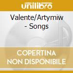 Valente/Artymiw - Songs cd musicale di Valente/Artymiw