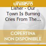 Lisher - Our Town Is Burning Cries From The Holocaust cd