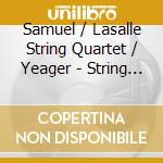Samuel / Lasalle String Quartet / Yeager - String Quartet 1 & 2 cd