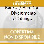Bartok / Ben-Dor - Divertimento For String Orchestra cd