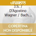 J.S. / D'Agostino Wagner / Bach - Overture To Die Meistersinger cd