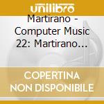 Martirano - Computer Music 22: Martirano Retrospective cd