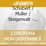 Schubert / Muller / Steigerwalt - Works For Piano cd musicale