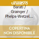 Barati / Grainger / Phelps-Wetzel - Trio cd musicale