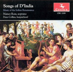 Sigismondo D'India - Songs: Music Of The Italian Renaissance cd musicale di Ross Nancy