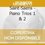 Saint-Saens - Piano Trios 1 & 2 cd