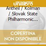 Antheil / Kolman / Slovak State Philharmonic Orch - Capital Of The World / Sym #5 / Archipelago cd