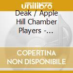 Deak / Apple Hill Chamber Players - Musical Fantasies cd musicale di Deak / Apple Hill Chamber Players