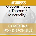 Gibbons / Butt / Thomas / Uc Berkelky Chamber - Anthems & Instrumental Works cd musicale