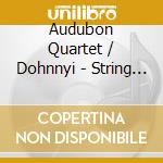 Audubon Quartet / Dohnnyi - String Quartet #2 In D-Flat cd musicale