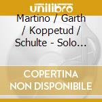Martino / Garth / Koppetud / Schulte - Solo Piano & Chamber Works cd musicale