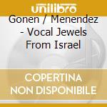 Gonen / Menendez - Vocal Jewels From Israel cd
