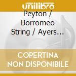 Peyton / Borromeo String / Ayers - String Quartet / Suite Nocturnale / Songs Whitman cd