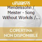 Mendelssohn / Meister - Song Without Workds / Rondo Capriccioso cd musicale