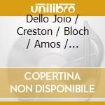 Dello Joio / Creston / Bloch / Amos / - Variations / Chaconne & Finale / Dance Overture cd