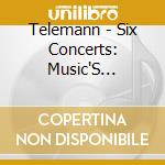 Telemann - Six Concerts: Music'S Recreation cd