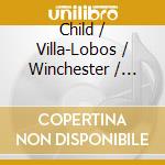 Child / Villa-Lobos / Winchester / Ward Et Al - Jaguar & The Moon / Antiphons / Prelude 3 & 4 cd